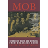 Mob: Stories of Death and Betrayal from Organized Crime