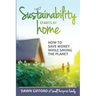Sustainability Starts at Home: How to Save Money While Saving the Planet
