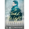 To Touch the Light: An Irons and Works Holiday Novel