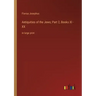 Antiquities of the Jews; Part 2, Books XI - XX: in large print