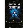 Don't Call Me Christian: A truly Jewish story