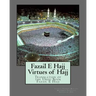 Fazail E Hajj: Virtues of Hajj: Translation of the Urdu Book Fazail E Hajj