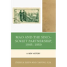 Mao and the Sino-Soviet Partnership, 1945-1959: A New History