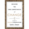 Building the Core Competencies of Change: A Guide to Coaching in Organizations