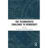 The Technocratic Challenge to Democracy