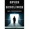Spies on the Sidelines: The High-Stakes World of NFL Espionage