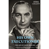 His Own Executioner: The Life of Nigel Balchin
