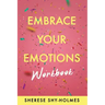 Embrace Your Emotions Workbook