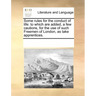 Some Rules for the Conduct of Life: To Which Are Added, a Few Cautions, for the Use of Such Freemen of London, as Take Apprentices.