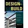 Design-Build Project Delivery: Managing the Building Process from Proposal Through Construction
