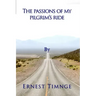 The Passions of My Pilgrim's Ride