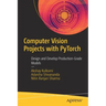 Computer Vision Projects with Pytorch: Design and Develop Production-Grade Models