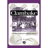 Clambake: A History and Celebration of an American Tradition