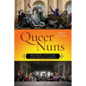 Queer Nuns: Religion, Activism, and Serious Parody