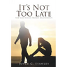 It's Not Too Late: How God Rescues Broken Relationships