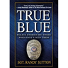 True Blue: Police Stories by Those Who Have Lived Them