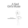 A Sad Girl's Muse