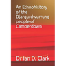 An Ethnohistory of the Djargurdwurrung people of Camperdown