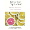 Gateway to an Enlightened World: Collective Life Lessons on Personal Transformation