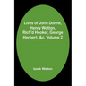 Lives of John Donne, Henry Wotton, Rich'd Hooker, George Herbert, &c, Volume 2