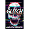 Glitch: A Cyberpunk Horror Novel
