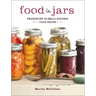 Food in Jars: Preserving in Small Batches Year-Round