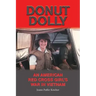Donut Dolly: An American Red Cross Girl's War in Vietnam