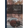 The Social History of Smoking