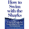 How to Swim with the Sharks: A Survival Guide for Leadership in Diverse Environments