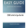 Easy Guide: Cssbb Certified Six SIGMA Black Belt: Questions and Answers