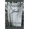 Porcelain Jade