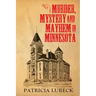 Murder, Mystery & Mayhem in Minnesota