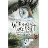 Wild Monsters Dance About: Stories From An Unruly Mind