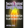 Secrets Behind Energy Fields: Become Your Own Energy Guru, Reclaim Your Energy and Vitality
