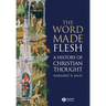 The Word Made Flesh: A History of Christian Thought [With CD-ROM]