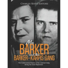 Ma Barker and the Barker-Karpis Gang: The Controversial History of the Criminal Gang during the Great Depression