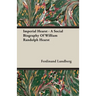 Imperial Hearst - A Social Biography Of William Randolph Hearst