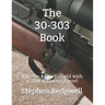 The 30-303 Book: The No 4 Lee Enfield with a .308 diameter barrel