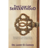 The Law of Servanthood: Uncovering and Discovering the Master Key to Greatness