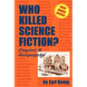 Who Killed Science Fiction?: Compleat & Unexpurgated