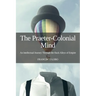 The Praeter-Colonial Mind: An Intellectual Journey Through the Back Alleys of Empire