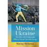 Mission Ukraine: The 2012-2013 Diplomatic Effort to Secure Ties with Europe