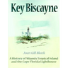 Key Biscayne: A History of Miami's Tropical Island and the Cape Florida Lighthouse