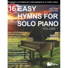 16 Easy Hymns for Solo Piano, Volume 1: Beginner and Intermediate Arrangements of Every Song