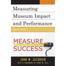 Measuring Museum Impact and Performance: Theory and Practice