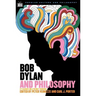 Bob Dylan and Philosophy: It's Alright Ma (I'm Only Thinking)