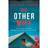 His Other Wife: An absolutely addictive and pulse-pounding psychological thriller with a jaw-dropping twist