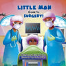 Little Man Goes to Surgery
