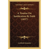 A Treatise On Justification By Faith (1837)