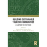 Building Sustainable Tourism Communities: A Blueprint for the Future